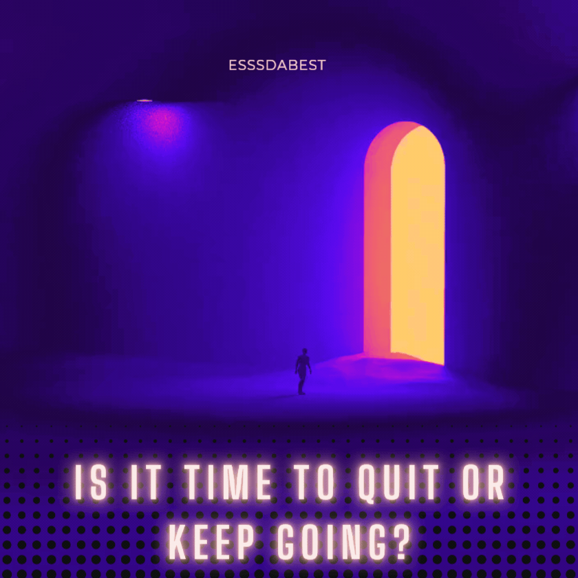 Is It Time To Quit Or Keep Going