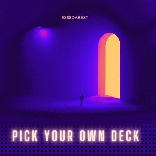 PICK YOUR OWN DECK